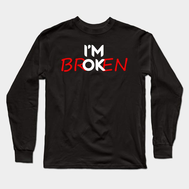 I'm Broken Long Sleeve T-Shirt by Mad&Happy
